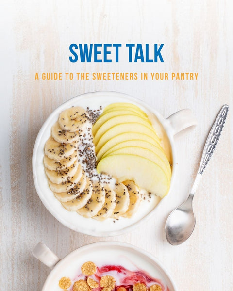 Sweet Talk: A Simple Guide to the Sweeteners in Your Pantry