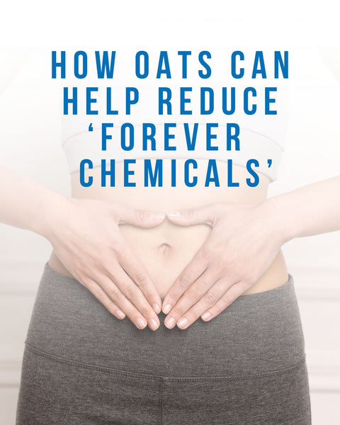Can Oats Help Reduce Forever Chemicals in the Body?