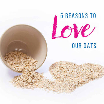 5 Darn good reasons to LOVE our Oats