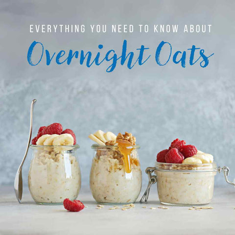 Everything You Need to Know About Overnight Oats