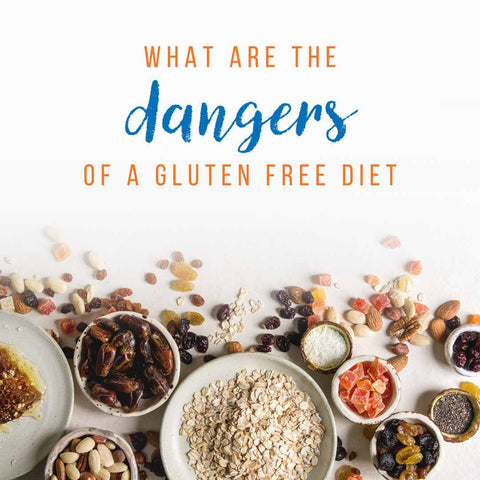 What are the dangers of a gluten free diet?