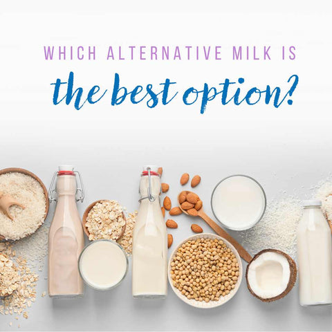 Which alternative milk is the best option?